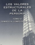 LOS VALORES ESTRUCTURALES DE LA PERSONA.  TOMO II TEMÁTICA COMPLEMENTARIA