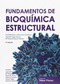 FUNDAMENTOS DE BIOQUÍMICA ESTRUCTURAL. TERCERA EDICIÓN.