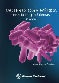 BACTERIOLOGÍA MEDICA BASADA EN PROBLEMAS. 2A EDICIÓN.