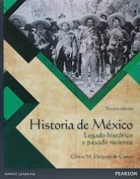 HISTORIA DE MÉXICO: LEGADO HISTÓRICO Y PASADO RECIENTE