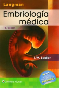 EMBRIOLOGÍA MÉDICA. 13 A EDICIÓN.