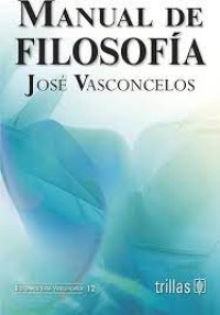 MANUAL DE FILOSOFIA. 1a ED.