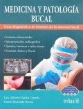 MEDICINA Y PATOLOGÍA BUCAL. GUÍA DIAGNOSTICA DE LESIONES DE LA MUCOSA BUCAL. 2ª ED