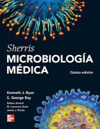 SHERRIS MICROBIOLOGÍA MEDICA: QUINTA EDICIÓN