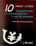 10 IDEAS CLAVE: COMPETENCIAS EN ARGUMENTACIÓN Y USO DE PRUEBAS.