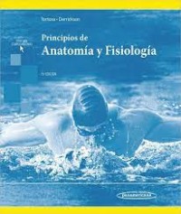 PRINCIPIOS DE ANATOMÍA Y FISIOLOGÍA. 15 EDICIÓN.