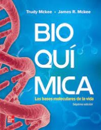 BIOQUIMICA LAS BASES MOLECULARES DE LA VIDA. SEPTIMA EDICION