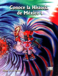 CONOCE LA HISTORIA DE MÉXICO I