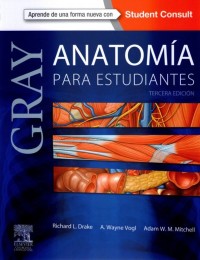 GRAY ANATOMÍA PARA ESTUDIANTES. TERCERA EDICIÓN.