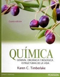 Quimica GENERAL. ORGANICA Y BIOLOGICA. ESTRUCTURAS DE LA VIDA