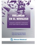 VIOLENCIA EN EL NOVIAZGO. EVALUACIÓN, PREVENCIÓN E INTERVENCIÓN DE LOS MALOS TRATOS EN PAREJAS JÓVENES