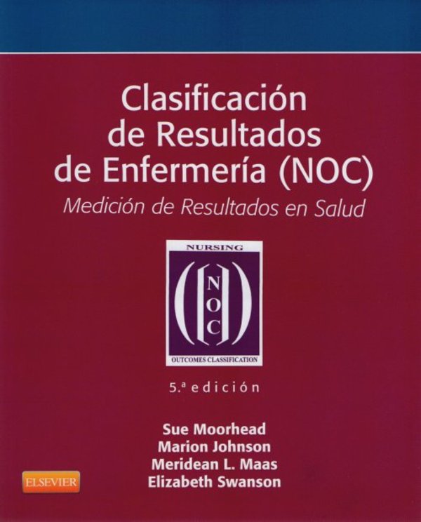 CLASIFICACIÓN DE RESULTADOS (NOC) MEDICIÓN DE RESULTADOS EN SALUD. 5A EDICIÓN.