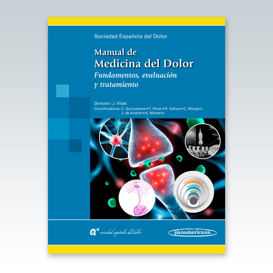 MANUAL DE MEDICINA DEL DOLOR. FUNDAMENTOS, EVALUACION Y TRATAMIENTO.
SOCIEDAD ESPAÑOLA DEL DOLOR